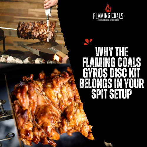 Why the Flaming Coals Gyros Disc Kit Belongs in Your Spit Setup image