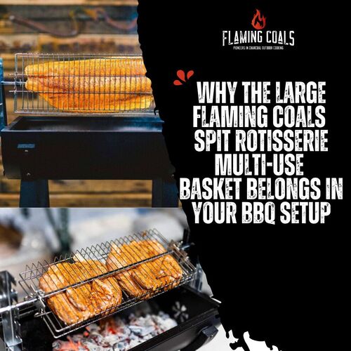 Why the Large Flaming Coals Spit Rotisserie Multi-Use Basket Belongs in Your BBQ Setup image