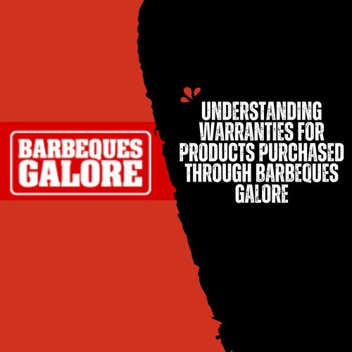 Understanding Warranties for Products Purchased Through Barbeques Galore image