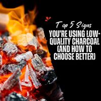 Top 5 Signs You’re Using Low-Quality Charcoal (And How to Choose Better) image