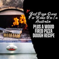Best Pizza Ovens For Home Use In Australia, Plus A Wood Fired Pizza Dough Recipe image