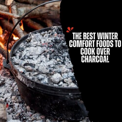 The Best Winter Comfort Foods to Cook Over Charcoal image